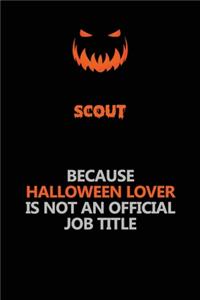 Scout Because Halloween Lover Is Not An Official Job Title