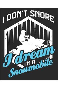 I Don't Snore I Dream I'm A Snowmobile