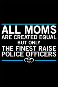 All Moms Are Created Equal But Only The Finest Raise