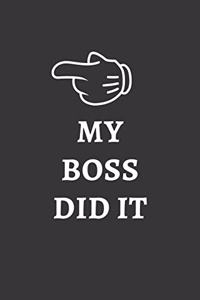 My Boss Did It Notebook
