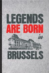 Legends Are Born in Brussels