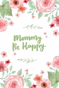 Mommy Be Happy