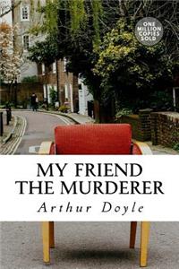 My Friend The Murderer