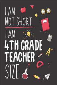 I Am Not Short I Am 4th Grade Teacher Size