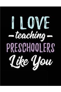 I Love Teaching Preschoolers Like You