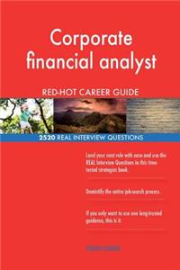 Corporate financial analyst RED-HOT Career Guide; 2520 REAL Interview Questions