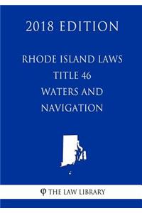Rhode Island Laws - Title 46 - Waters and Navigation (2018 Edition)