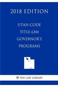 Utah Code - Title 63M - Governor's Programs (2018 Edition)