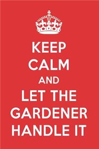 Keep Calm and Let the Gardener Handle It: The Gardener Designer Notebook