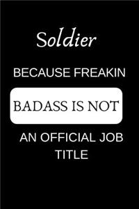 Soldier Because Freakin Badass Is Not an Official Job Title