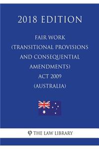 Fair Work (Transitional Provisions and Consequential Amendments) Act 2009 (Australia) (2018 Edition)