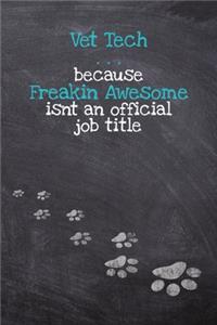Vet Tech . . . because Freakin' Awesome isn't an official job title