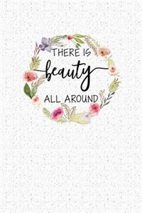 There Is Beauty All Around