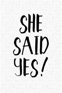 She Said Yes!