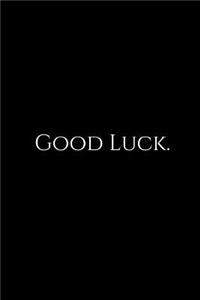 Good Luck.