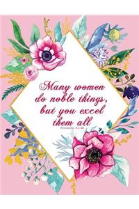 Many Women Do Noble Things, But You Excel Them All - Proverbs 31: 29