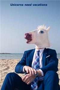 Unicorns Need Vacations