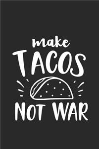 Make Tacos Not War