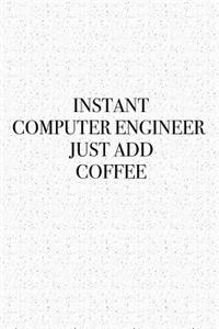 Instant Computer Engineer Just Add Coffee