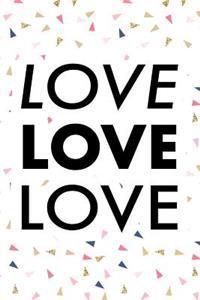 Love Love Love: A 6x9 Inch Matte Softcover Journal Notebook with 120 Blank Lined Pages and an Uplifting Positive Cover Slogan