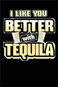 I Like You Better with Tequila