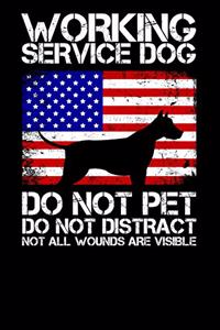 Working Service Dog - Do Not Pet Do Not Distract - Not All Wounds Are Visible