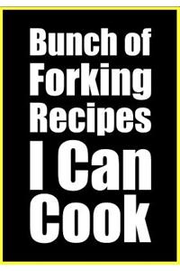 Bunch of Forking Recipes I Can Cook