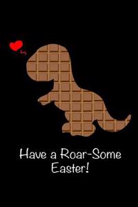 Have a Roar-Some Easter!