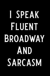 I Speak Fluent Broadway and Sarcasm