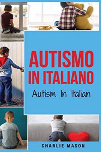 Autismo In Italiano/ Autism In Italian - Guida ai Genitori per il Disturbo dello Spettro Autistico