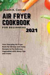 AIR FRYER COOKBOOK FOR BEGINNERS 2021: Y