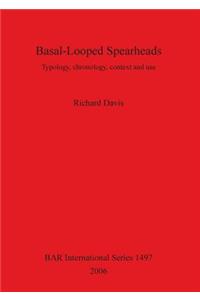 Basal-Looped Spearheads: Typology, chronology, context and use