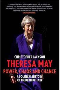 Theresa May: Power, Chaos and Chance