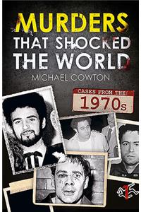 Murders That Shocked the World - 70s