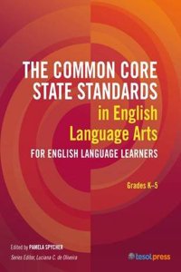 The Common Core State Standards in English Language Arts for English Language Learners, Grades K–5