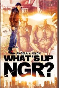 What's Up Ngr?