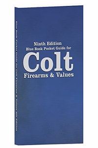 Ninth Edition Blue Book Pocket Guide for Colt Firearms & Values