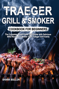 Traeger Grill & Smoker Cookbook for Beginners