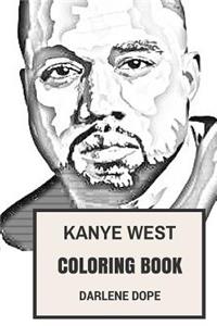 Kanye West Coloring Book: Black Jesus and Rapper God Kardashian Involved Prodigy and Art Talent Inspired Adult Coloring Book