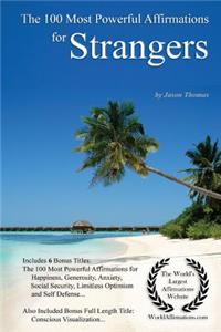 Affirmation the 100 Most Powerful Affirmations for Strangers - With 6 Positive Daily Affirmation Bonus Books on Happiness, Generosity, Anxiety, Social Security, Limitless Optimism & Self Defense