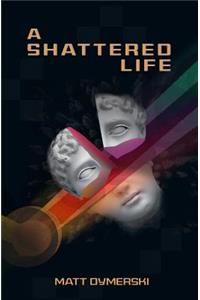 A Shattered Life