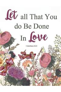 Let All That You Do Be Done In Love - 1 Corinthians 16