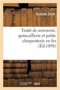 Traité de Serrurerie, Quincaillerie Et Petite Charpenterie En Fer