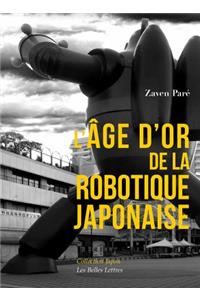 L'Age d'Or de la Robotique Japonaise
