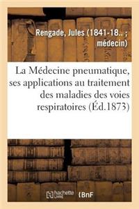 Médecine pneumatique, ses applications au traitement des maladies des voies respiratoires