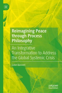 Reimagining Peace Through Process Philosophy: An Integrative Transformation to Address the Global Systemic Crisis