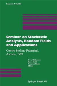 Seminar on Stochastic Analysis, Random Fields and Applications