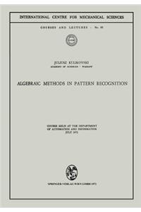 Algebraic Methods in Pattern Recognition