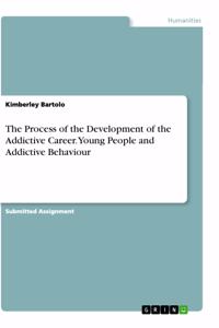 Process of the Development of the Addictive Career. Young People and Addictive Behaviour