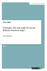 Ontologie, Zeit und Logik bei Georg Wilhelm Friedrich Hegel